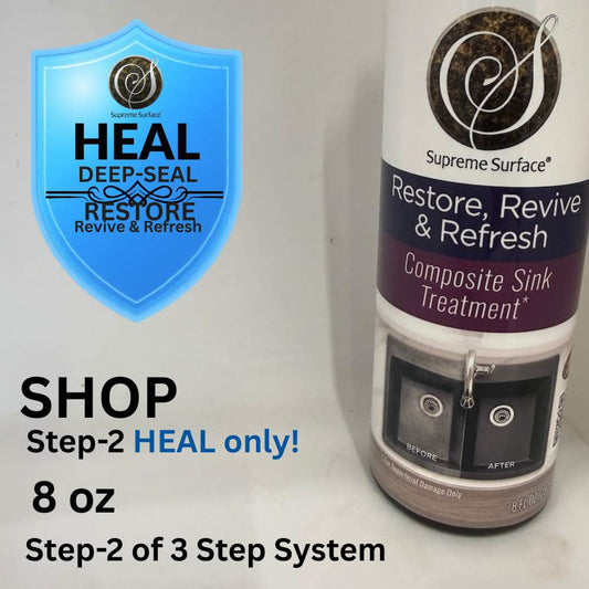 Supreme Surface Restore, Revive & Refresh Composite Sink Treatment 8 oz bottle with HEAL Deep-Seal system shield graphic. Text reads: SHOP Step-2 HEAL only! 8 oz Step-2 of 3 Step System.
Use code with caution.
🧠 SEO & Accessibility Strategy:
Accurate Product Details: Explicitly names the product line, the 8 oz volume, and its designation as Step-2, matching exactly what a customer needs to confirm before purchasing an individual item.
Transcribed Text: Satisfies strict accessibility compliance guidelines b